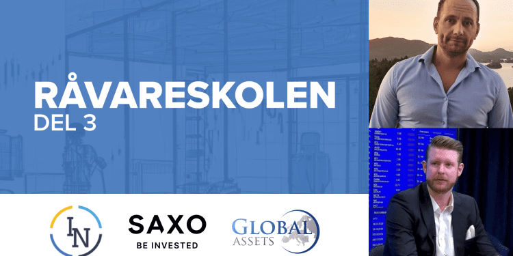 (+) Velkommen til råvareskolen – i samarbeid med Saxo Bank og Global Assets